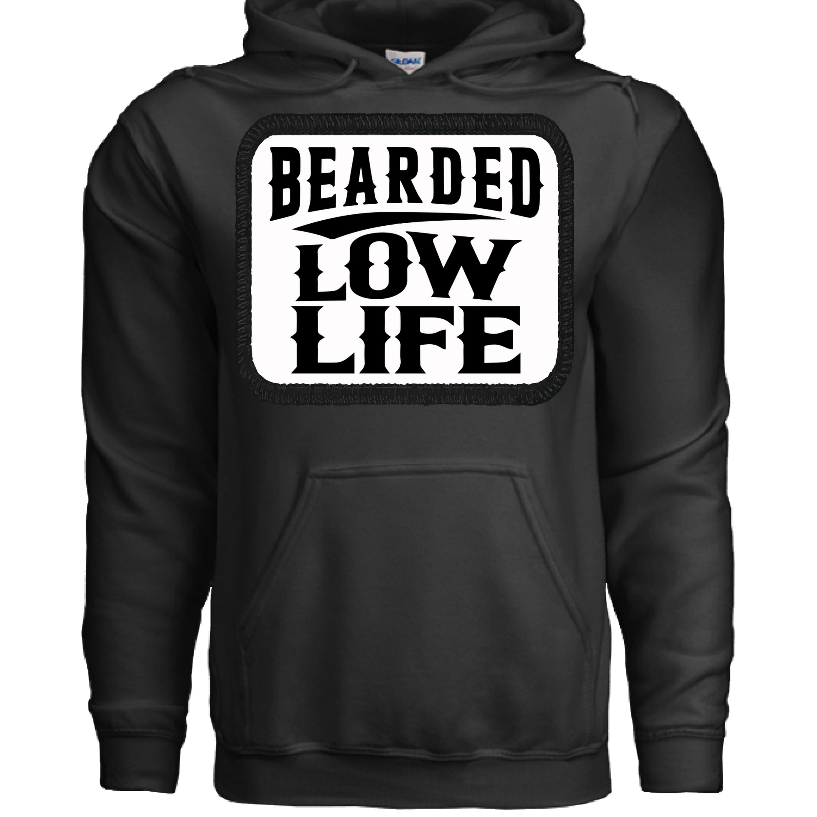 Bearded Low Life Hoodie Funny Bold Rebellious Statement BLACK - FRONT