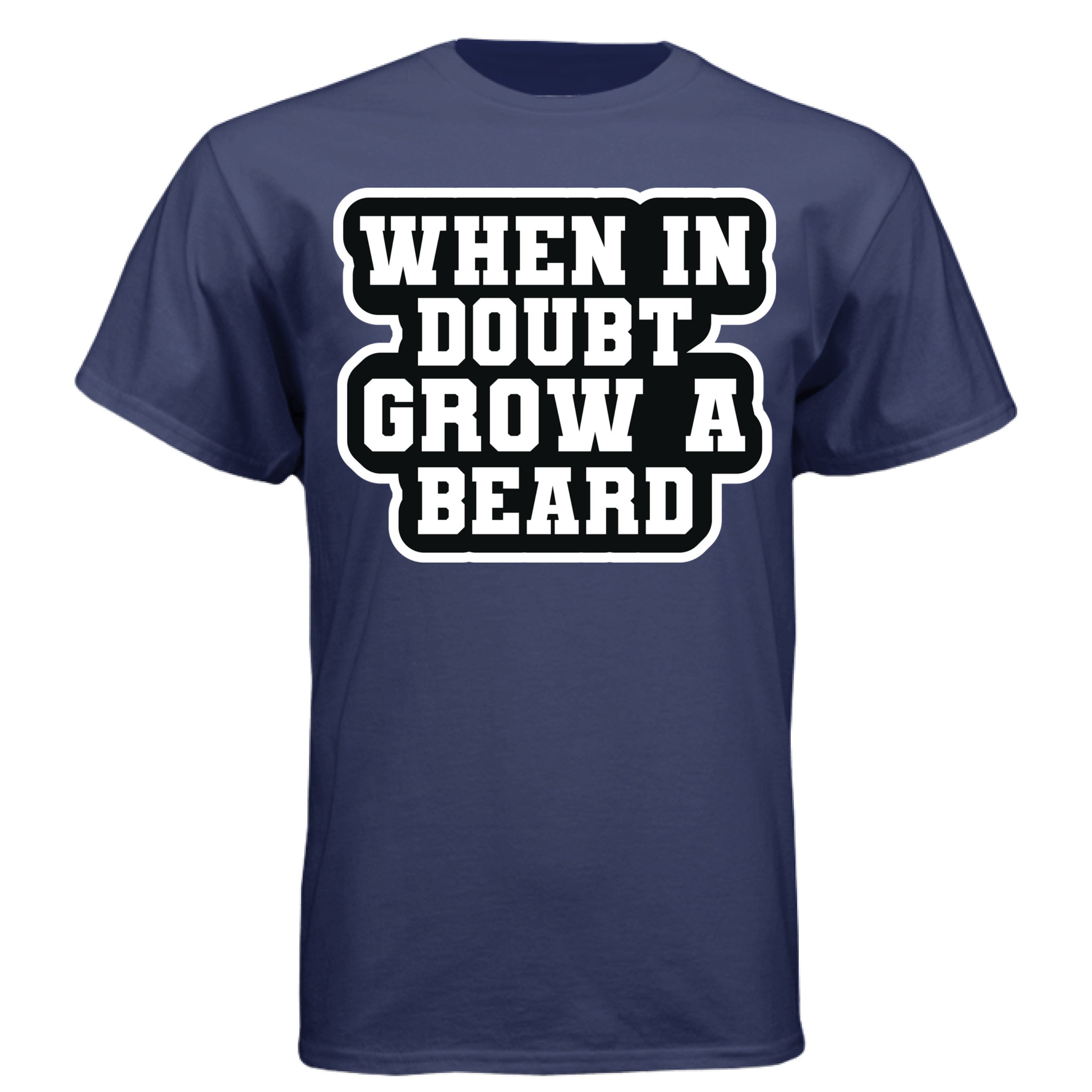 When in Doubt Grow a Beard Bold Graphic Tee Shirt with Bearded Humorous Edge NAVY - FRONT
