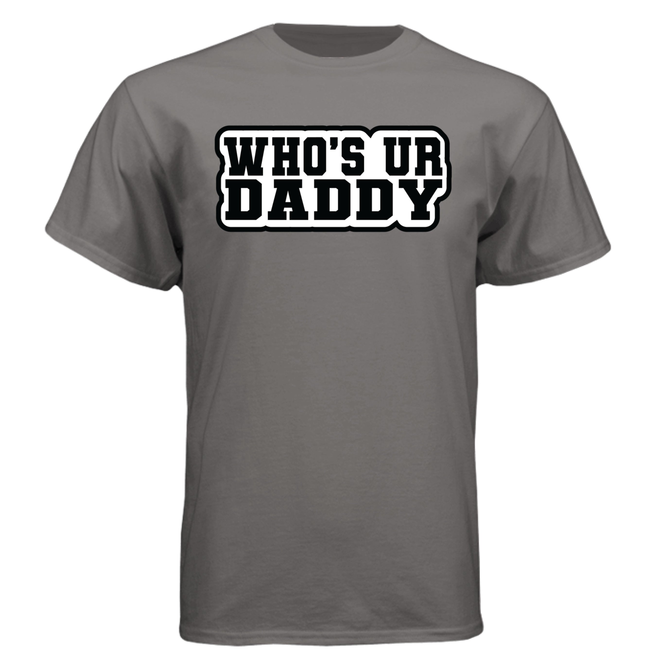 Who’s Ur Daddy T-Shirt – Funny Bold Statement Tee for Men Oxford Grey - FRONT
