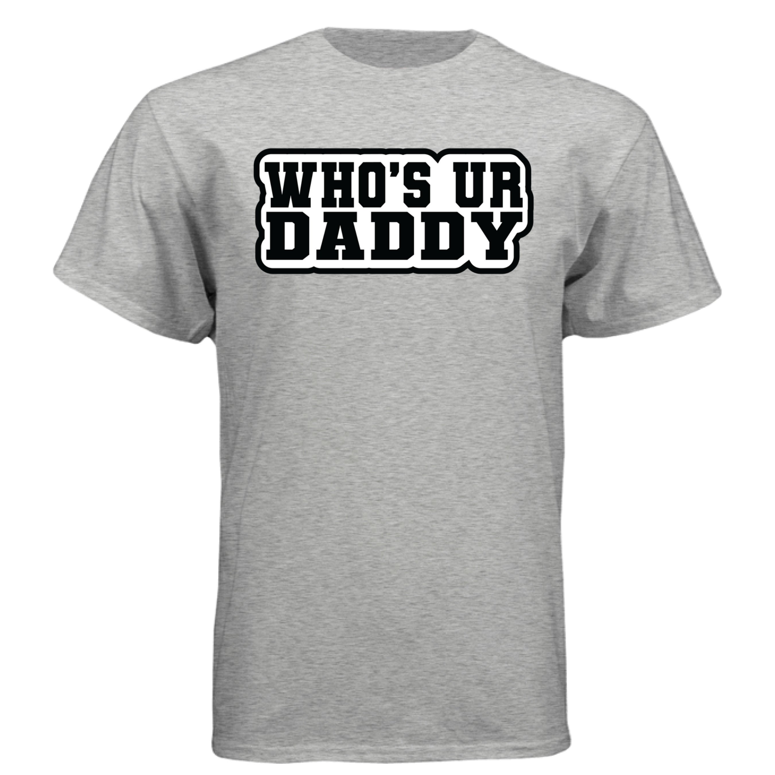 Who’s Ur Daddy T-Shirt – Funny Bold Statement Tee for Men LIGHT STEEL - FRONT